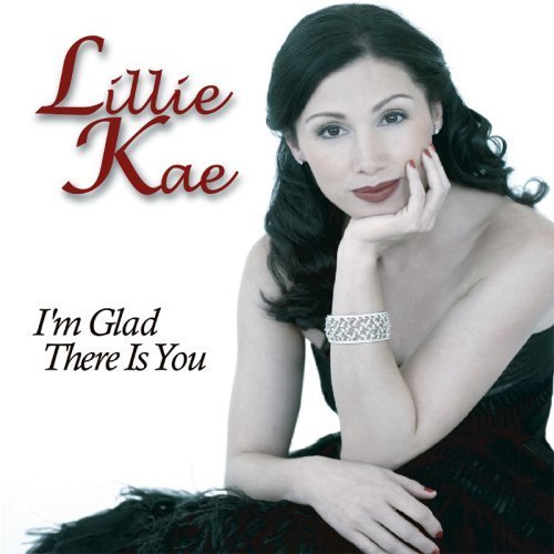 Lillie Kae - I'm Glad There Is You (2007)