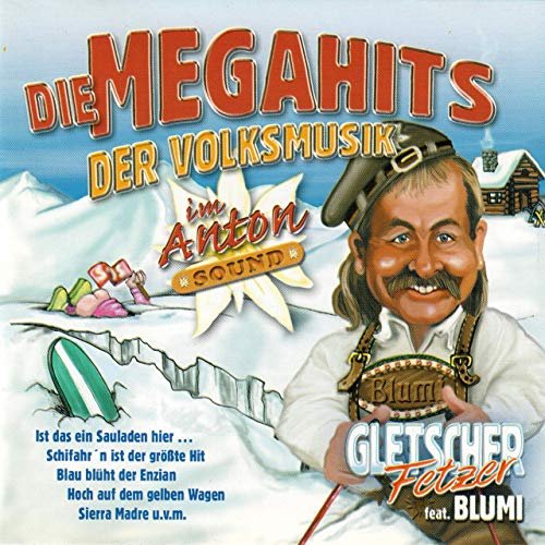 Die Gletscherfetzer feat. Blumi - Die Megahits Der Volksmusik (2019)