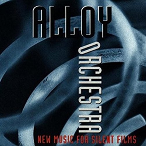 Alloy Orchestra ‎- New Music For Silent Films (1994)