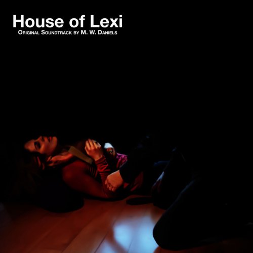 M W Daniels - House Of Lexi (Original Soundtrack) (2019)