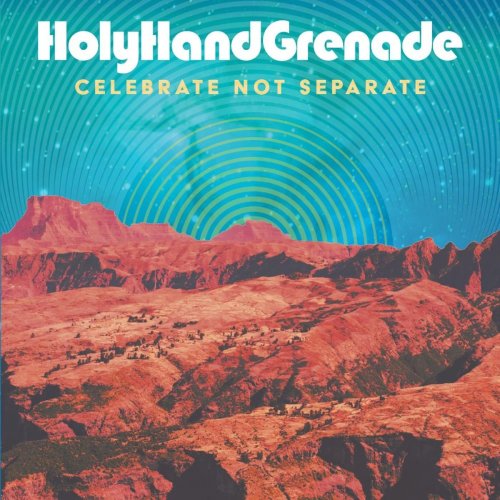 Holy Hand Grenade - Celebrate Not Separate (2019)