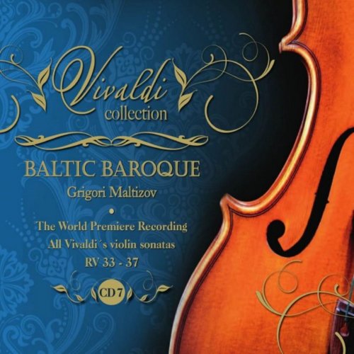 Baltic Baroque / Grigori Maltizov - Vivaldi Collection 7 the World Premiere Recording All Vivaldi Violin Sonatas RV 33 - 37 from Baltic Baroque / Grigori Maltizov (2019)