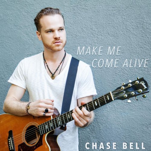 Chase Bell - Make Me Come Alive (2019)