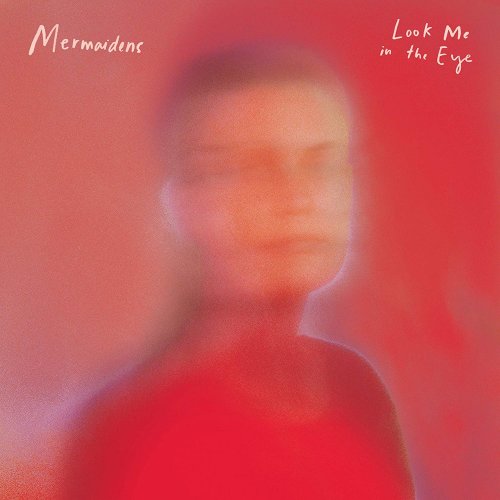 Mermaidens - Look Me In The Eye (2019) [Hi-Res]