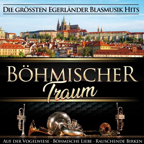 Böhmischer Traum - Die Grössten Egerländer Blasmusik Hits (2019)