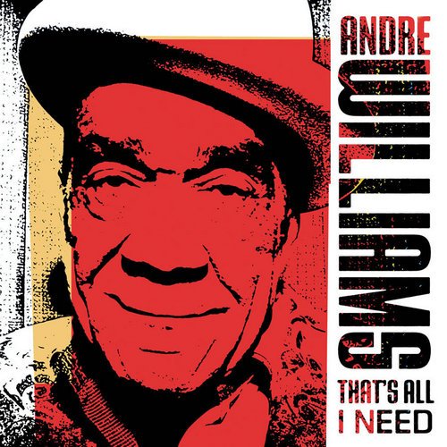 Andre Williams - That's All I Need (2010)