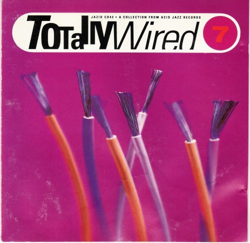 VA - Totally Wired 7 (A Collection From Acid Jazz Records) [1991] Lossless