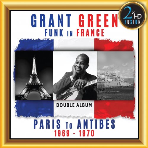 Grant Green - Green: Funk in France - Paris to Antibes (Live - Remastered) (2019) [Hi-Res]