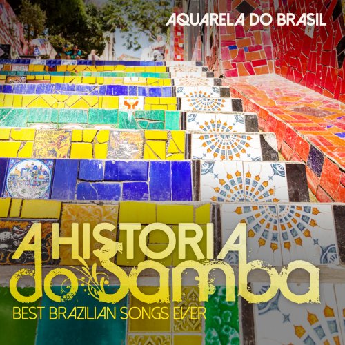 Aquarela do Brasil - A Historia do Samba: Best Brazilian Songs Ever (2016) [Hi-Res]