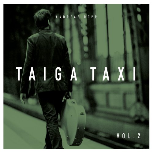 Andreas Dopp - Taiga Taxi, Vol. 2 (2017) [Hi-Res]