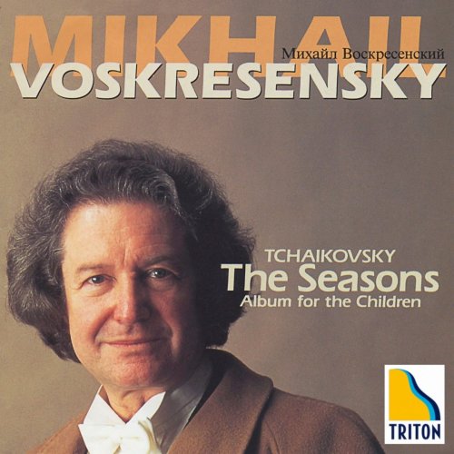 Mikhail Voskresensky - Tchaikovsky: The Seasons & Album fir the Children (2019)