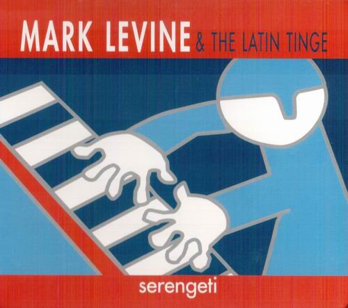 Mark Levine & The Latin Tinge - Serengeti (2001)
