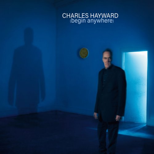 Charles Hayward - (Begin Anywhere) (2019)