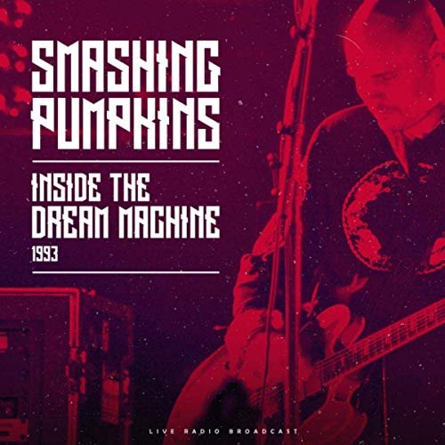 The Smashing Pumpkins - Inside The Dream Machine 1993 (Live) (2019)