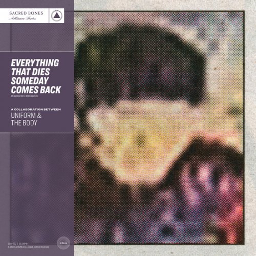 Uniform & The Body ‎- Mental Wounds Not Healing/Everything That Dies Someday Comes Back (2019)