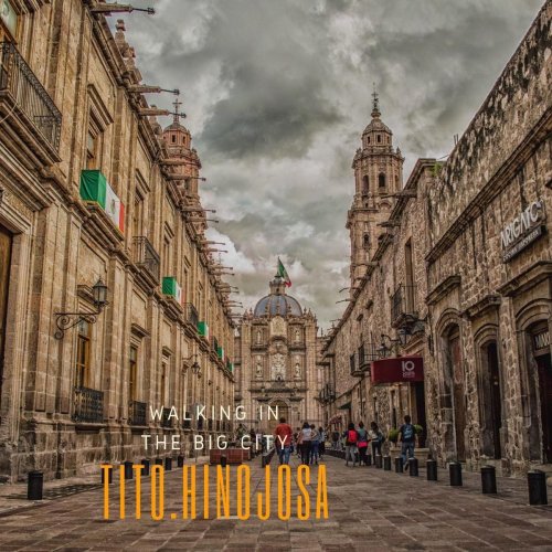 Tito Hinojosa - Walking in the Big City (2019)