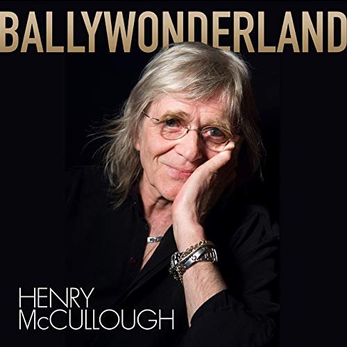 Henry McCullough - Ballywonderland (2019)