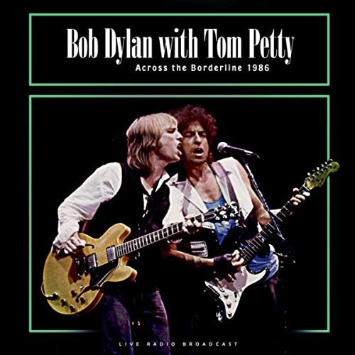 Bob Dylan featuring Tom Petty - Across the Borderline 1986 (Live) (2019)