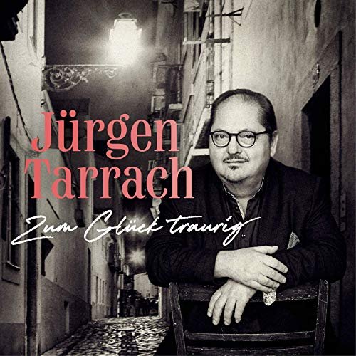 Jürgen Tarrach - Zum Glück traurig (2019)
