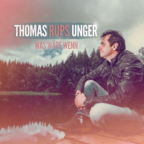 Thomas Rups Unger - Was wäre wenn (2019)