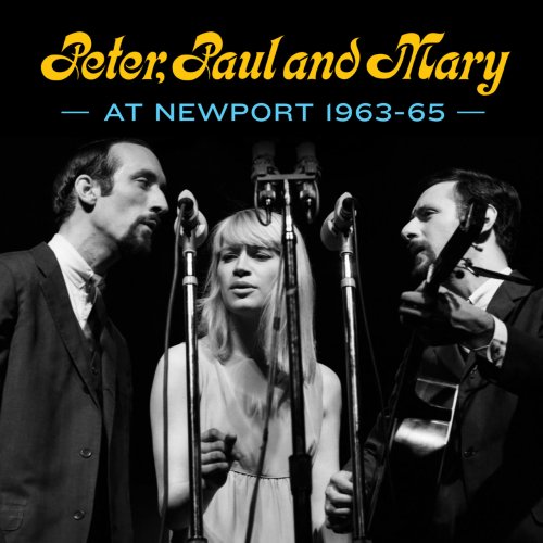 Peter, Paul & Mary - Peter, Paul & Mary: At Newport 1963-65 (2019)