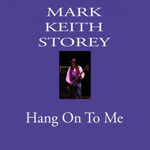 Mark Keith Storey - Hang On To Me (2019)