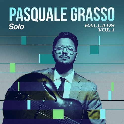 Pasquale Grasso - Solo Ballads, Vol. 1 (2019) [Hi-Res]