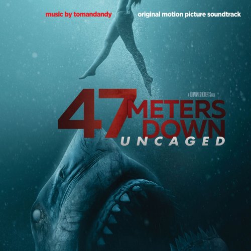 Tomandandy - 47 Meters Down: Uncaged (Original Motion Picture Soundtrack) (2019)