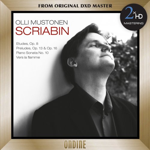 Olli Mustonen - Scriabin: 12 Etudes, Op. 8 - 6 Preludes, Op. 13 - Piano Sonata No. 10 - Vers la flamme (2012/2016) [Hi-Res]