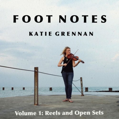 Katie Grennan - Foot Notes, Vol. 1: Reels and Open Sets (2019)