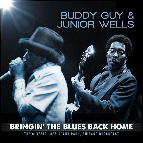 Buddy Guy & Junior Wells - Bringin' The Blues Back Home (Live 1985) (2019)