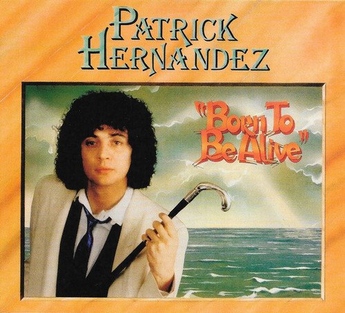 Patrick Hernandez - Born to Be Alive [Expanded & Remastered] (1979/2018)