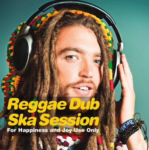 VA - Reggae Dub Ska Session (For Happiness and Joy Use Only) (2015)