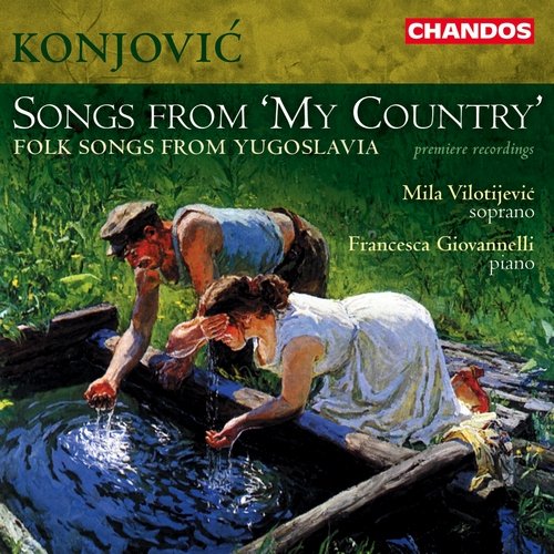 Mila Vilotijevič, Francesca Giovannelli - Petar Konjović: Songs from 'My Country' (1999)