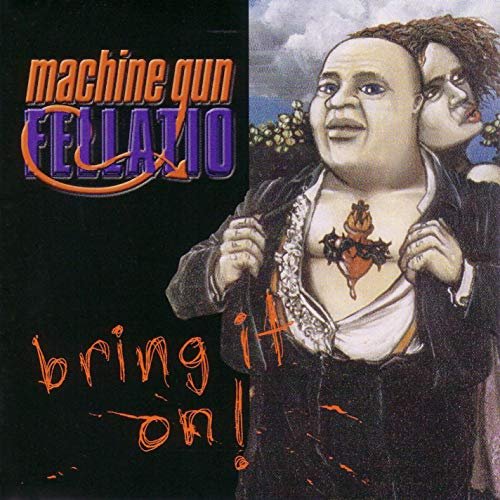 Machine Gun Fellatio - Bring It On (2000)