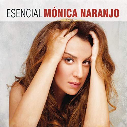 Monica Naranjo - Esencial Monica Naranjo (2013) Hi Res