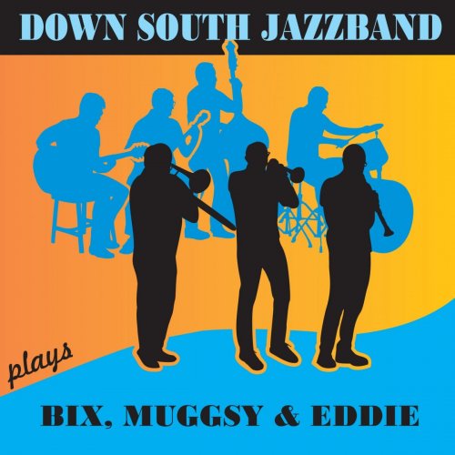 Down South Jazzband - Down South Jazzband Plays Bix, Muggsy & Eddie (2019)