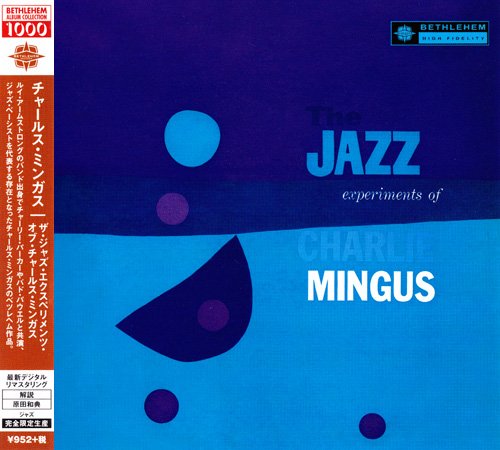 Charlie Mingus - The Jazz Experiments Of Charlie Mingus (1954) [2014 Bethlehem Album Collection 1000] CD-Rip
