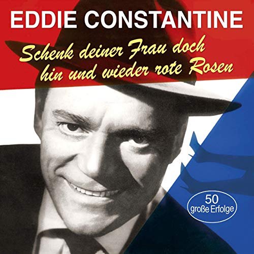 Eddie Constantine - Schenk deiner Frau doch hin und wieder rote Rosen (2019)