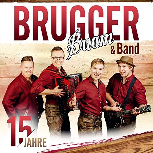 Brugger Buam & Band - 15 Jahre (2019)