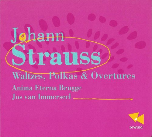 Anima Eterna, Jos van Immerseel - Johann Strauss: Waltzes, Polkas & Overtures (2012)