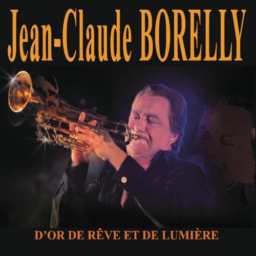 Jean Claude Borelly - D'or, de rêve et de lumière (2014)