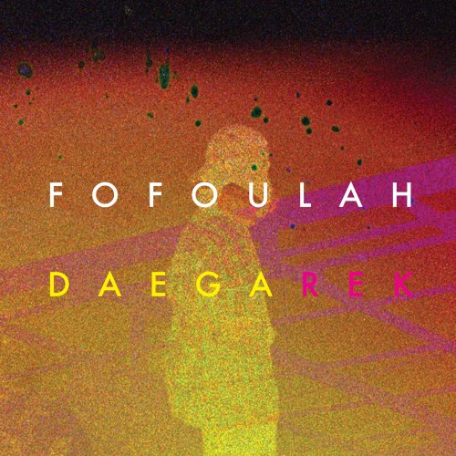 Fofoulah - Daega Rek (2018) [Hi-Res]