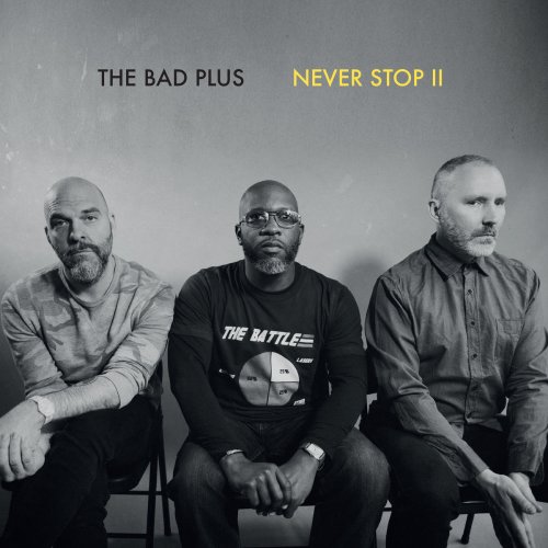 The Bad Plus - Never Stop II (2019) [Hi-Res]