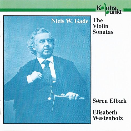 Søren Elbæk, Elisabeth Westenholz - Niels Gade: The Violin Sonatas (1992)