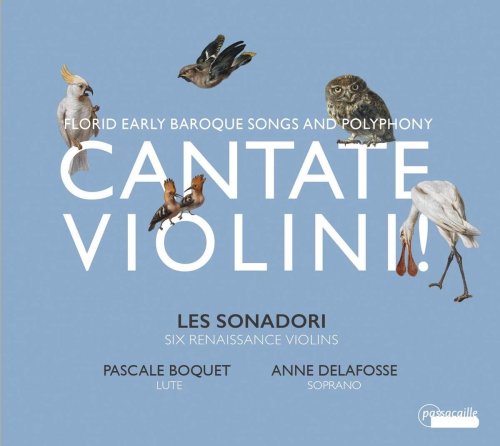 Les Sonadori, Anne Delafosse & Pascale Boquet - Cantate Violini ! (Florid early baroque songs & polyphony) (2019)