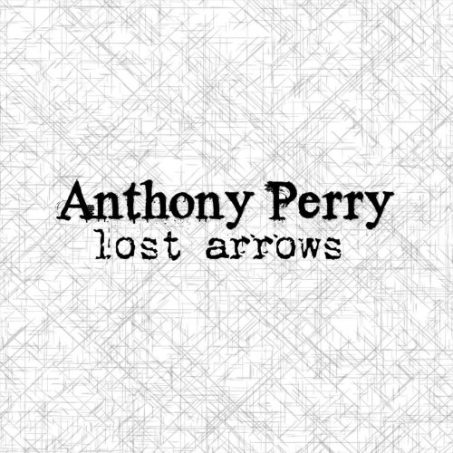 Anthony Perry - Lost Arrows (2019)