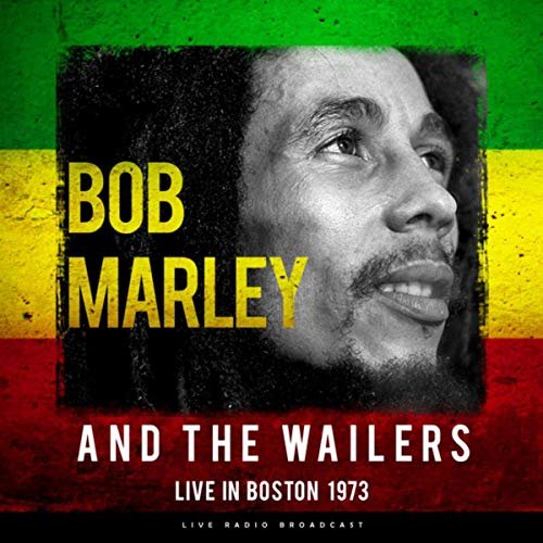 Bob Marley & The Wailers - Live in Boston 1973 (Live) (2019)