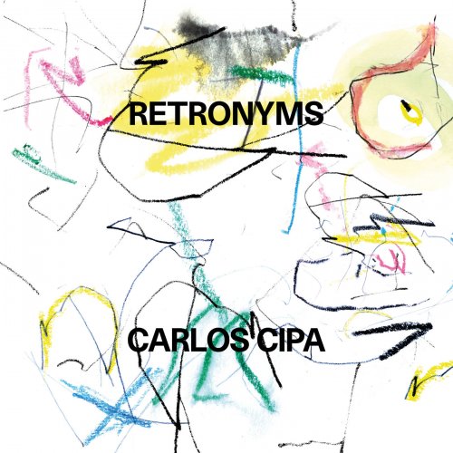 Carlos Cipa - Retronyms (2019) [Hi-Res]