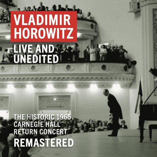 Vladimir Horowitz - Vladimir Horowitz: Carnegie Hall Concert, May 9, 1965 "An Historic Return" (Unedited - Remastered) (2019) [Hi-Res]